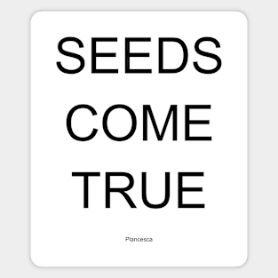 SEEDS COME TRUE BK Magnet